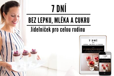 Týdenné jídleníček pro celou rodinu. Recepty přirozeně bez lepku, mléka a cukru